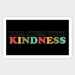 Kill Them With Kindness (Retro Rainbow Color White Outline) Magnet